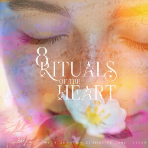 8 Rituals Of The Heart | 'ask dorothy' | The WISDOM podcast | S5 E59