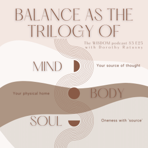 Balance as the Trilogy of Mind, Body, and Soul | The WISDOM podcast | S3 E25
