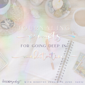Journaling Prompts for Going Deep in Meditation  |  The WISDOM podcast | S4 E32