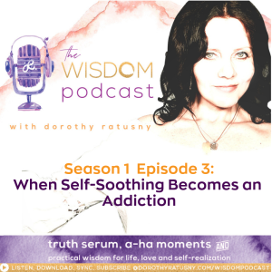When Self-Soothing Becomes an Addiction | The WISDOM podcast | Season 1 Episode 3