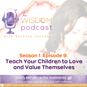Teach Your Children To Love and Value Themselves | The WISDOM podcast | Season 1 Episode 9