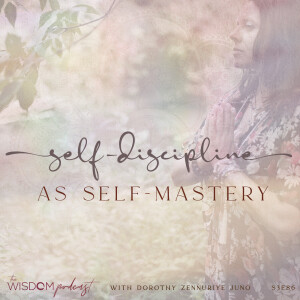 Self-Discipline as Self-Mastery | The WISDOM podcast | S3 E86