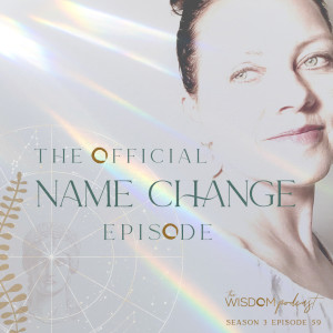 The Official Name Change Episode | The WISDOM podcast | S3 E59