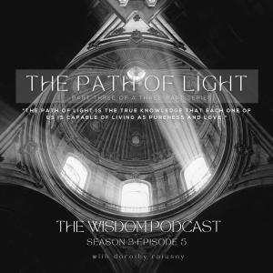 The Path of Light  | The WISDOM podcast | S3 E5  | Part 3/3