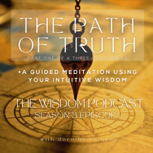 The Path of Truth + A Guided Meditation  | The WISDOM podcast | S3 E1 | Part 1/3