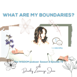 What Are My Boundaries? | ’ask dorothy’ | A Real Life Client Story  | The WISDOM podcast  | S2 E73