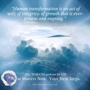 What Matters NOW.  A Rebirth Awaits You. | The WISDOM podcast  S2 E70