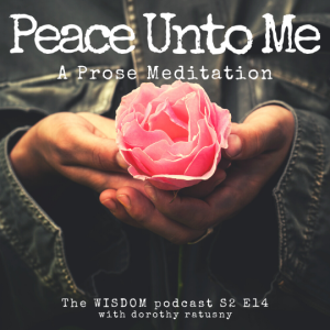 Peace Unto Me: A Guided Meditation  | The WISDOM podcast  | S2 E14