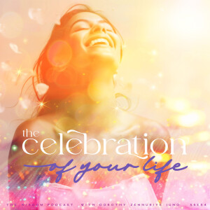 Celebrate Your Life  |  The WISDOM podcast  |  S5 E54