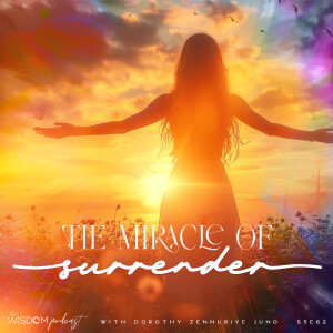 The Miracle of Surrender | The WISDOM podcast | S5 E62