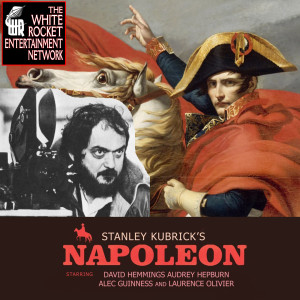 Stanley Kubrick’s Napoleon: The Greatest Film Never Made, on the White Rocket Podcast