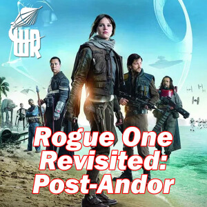 Rogue One Revisited, Post-Andor, on White Rocket 207