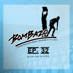 Bombazo LaLiga Podcast 32: Real Sociedad's slippery slope, Celta's incredible revival, and why don't we care about the title race?