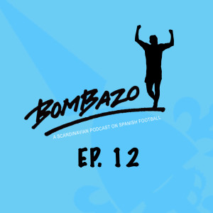 Bombazo LaLiga Podcast Episode 12: Barcelona, Real Madrid and Atlético are crap, Real Sociedad are the best, Solari underrated, and excitement over Oscar Garcia