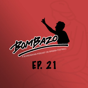 Bombazo LaLiga Podcast 21: Denmark special with Morten Glinvad