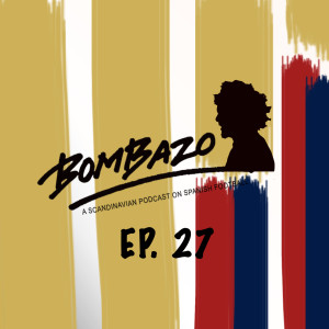 Bombazo LaLiga Podcast 27: El Clásico special