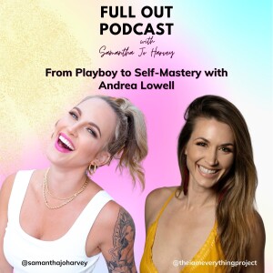 From Playboy to Self-Mastery with Andrea Lowell