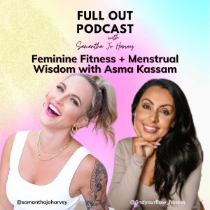 Feminine Fitness + Menstrual Wisdom with Asma Kassam