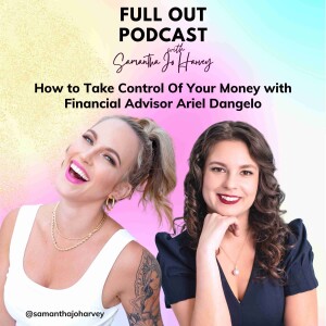 How to Take Control Of Your Money with Financial Advisor Ariel Dangelo