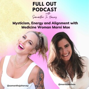 Mysticism, Energy + Alignment with Medicine Woman Marni Mae