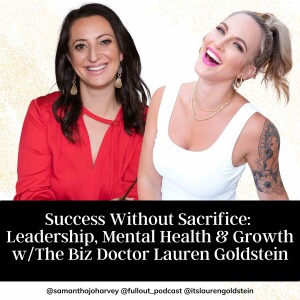 Success Without Sacrifice: Leadership, Mental Health & Growth with The Biz Doctor Lauren Goldstein