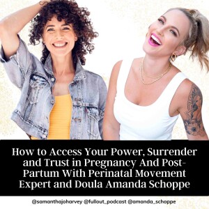 How to Access Your Power, Surrender and Trust in Pregnancy And Post-Partum With Perinatal Movement Expert and Doula Amanda Schoppe