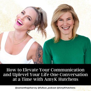 How to Elevate Your Communication and Uplevel Your Life One Conversation at a Time with AmyK Hutchens