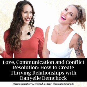 Love, Communication and Conflict Resolution: How to Create Thriving Relationships with Danyelle Demchock