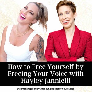 How to Free Yourself by Freeing Your Voice with Hayley Jannielli