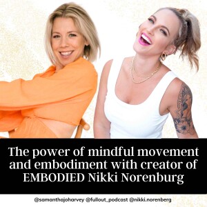 The power of mindful movement and embodiment with creator of EMBODIED Nikki Norenburg