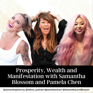 Prosperity, Wealth and Manifestation with Samantha Blossom and Pamela Chen