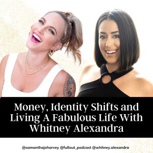 Money, Identity Shifts and Living a Fabulous Life with Whitney Alexandra