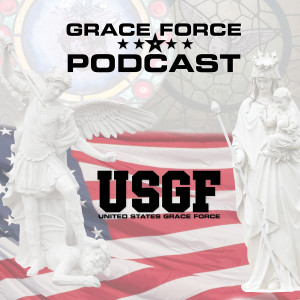 U.S. Grace Force Podcast Episode 7, Sep. 25, 2019  Kevin Wells