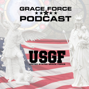 U.S. Grace Force Podcast Episode 7, Sep. 25, 2019 Kevin Wells