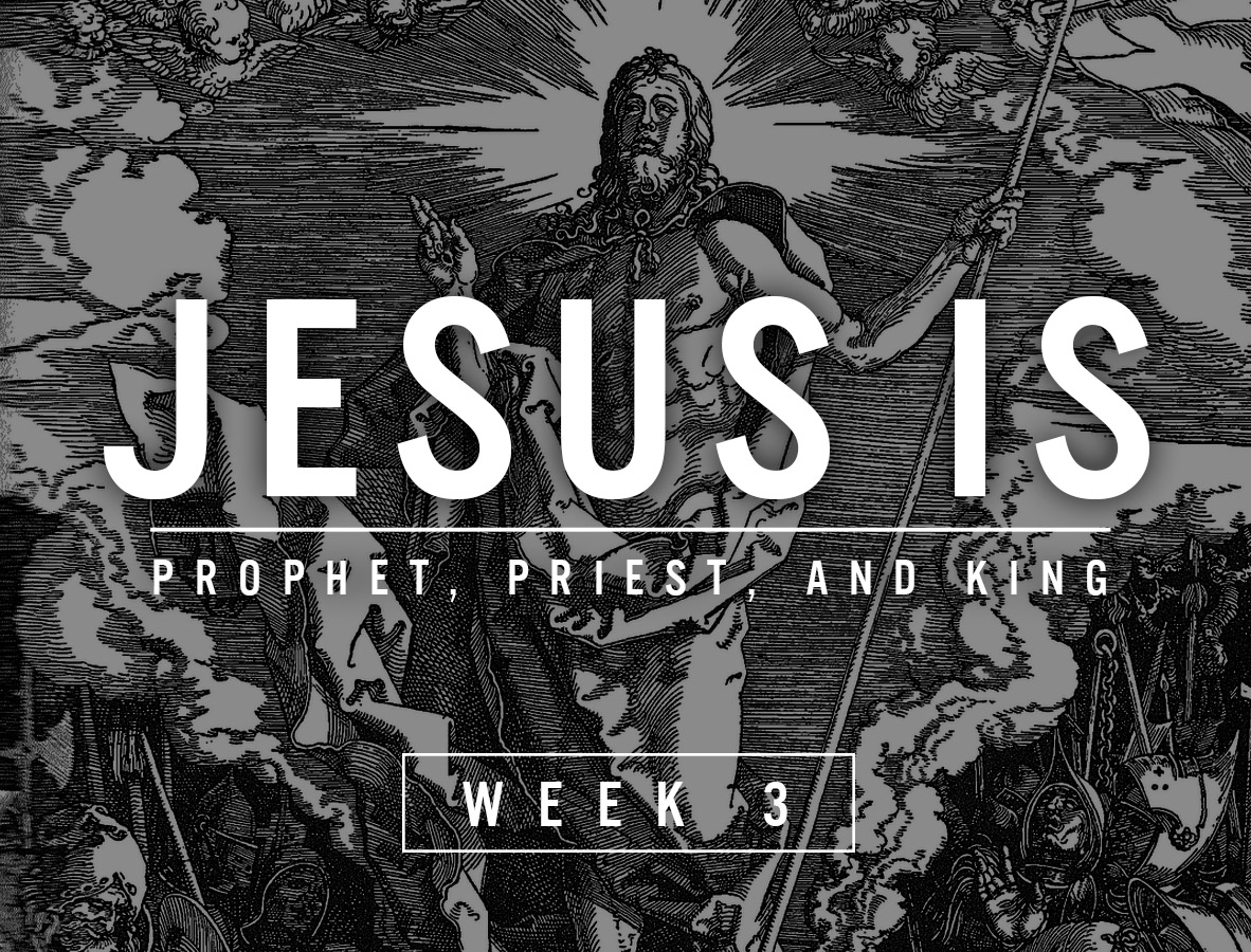 "Jesus Is - Prophet, Priest, & King Acts 3:18-26" Aug 14,2016