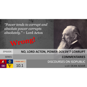 10.1 No, Lord Acton, Power Doesn't Corrupt