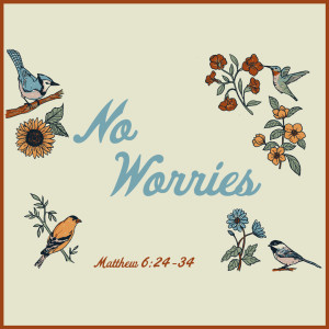 Upper Room - No Worries Week 1 - Worth & Worry