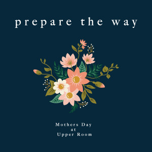 Upper Room - Prepare the Way