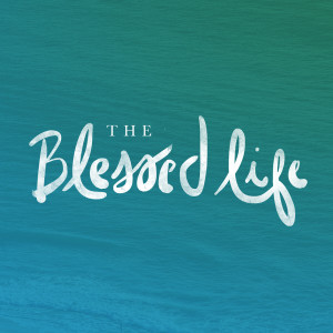 Upper Room - The Blessed Life Week 2 - Counting Your Blessings