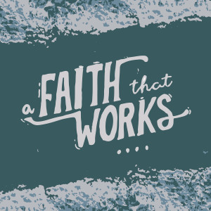 Upper Room - A Faith That Works Week 10