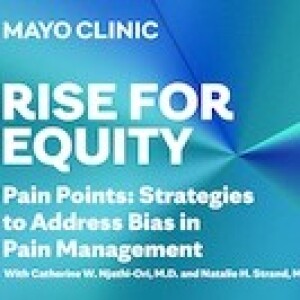 RISE FOR EQUITY Podcast | Pain Points: Strategies to Address Bias in Pain Management