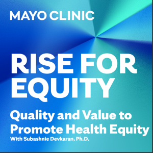 RISE for Equity Podcast  | Quality and Value to Promote Health Equity