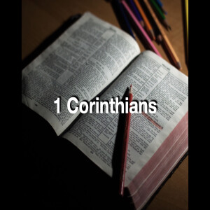 1 Corinthians Wk 2 -- May 9 2022 --1:2-17
