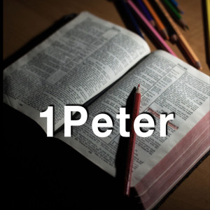 1 Peter Wk 8 -- Aug 30 2021 (final week of 1 Peter)