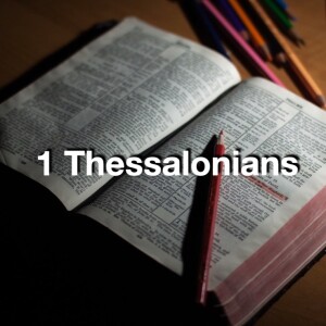 1 Thessalonians Wk 2 -- Nov 14 2022 -- Chapter 1