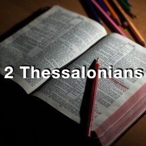 2 Thessalonians Wk 3 -- Jan 23 2020 -- 2:6-17