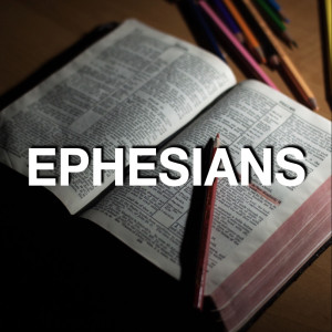 Ephesians Wk 12 (Final week) -- Feb 9 2021