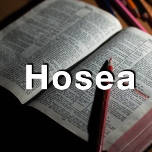 Hosea Wk 6 -- Mar 27 2023 -- Chapters 13 & 14
