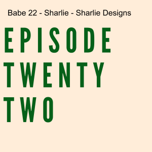 Babe 22 - Sharlie Wise - Sharlie Designs