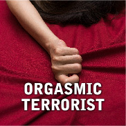 The Orgasmic Terrorist Podcast